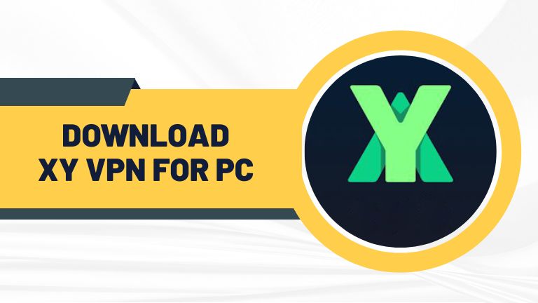 Download XY VPN for PC (Windows 10/11) - ForPCfinder.com
