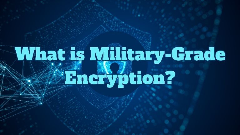 What is Military-Grade Encryption?