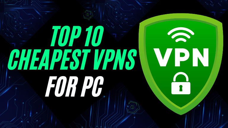 Top 10 Cheapest VPNs for PC