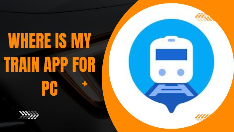 Where is my Train App for PC Windows
