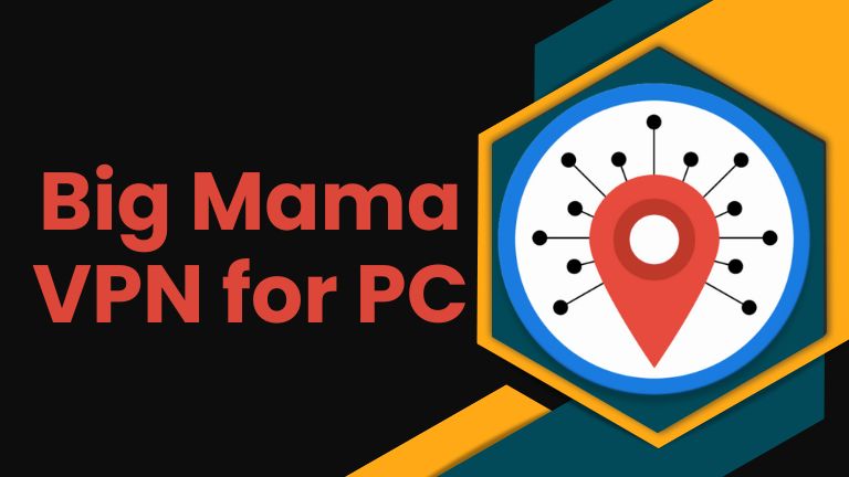 Big Mama VPN for PC Windows