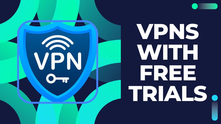 VPNs with Free Trials